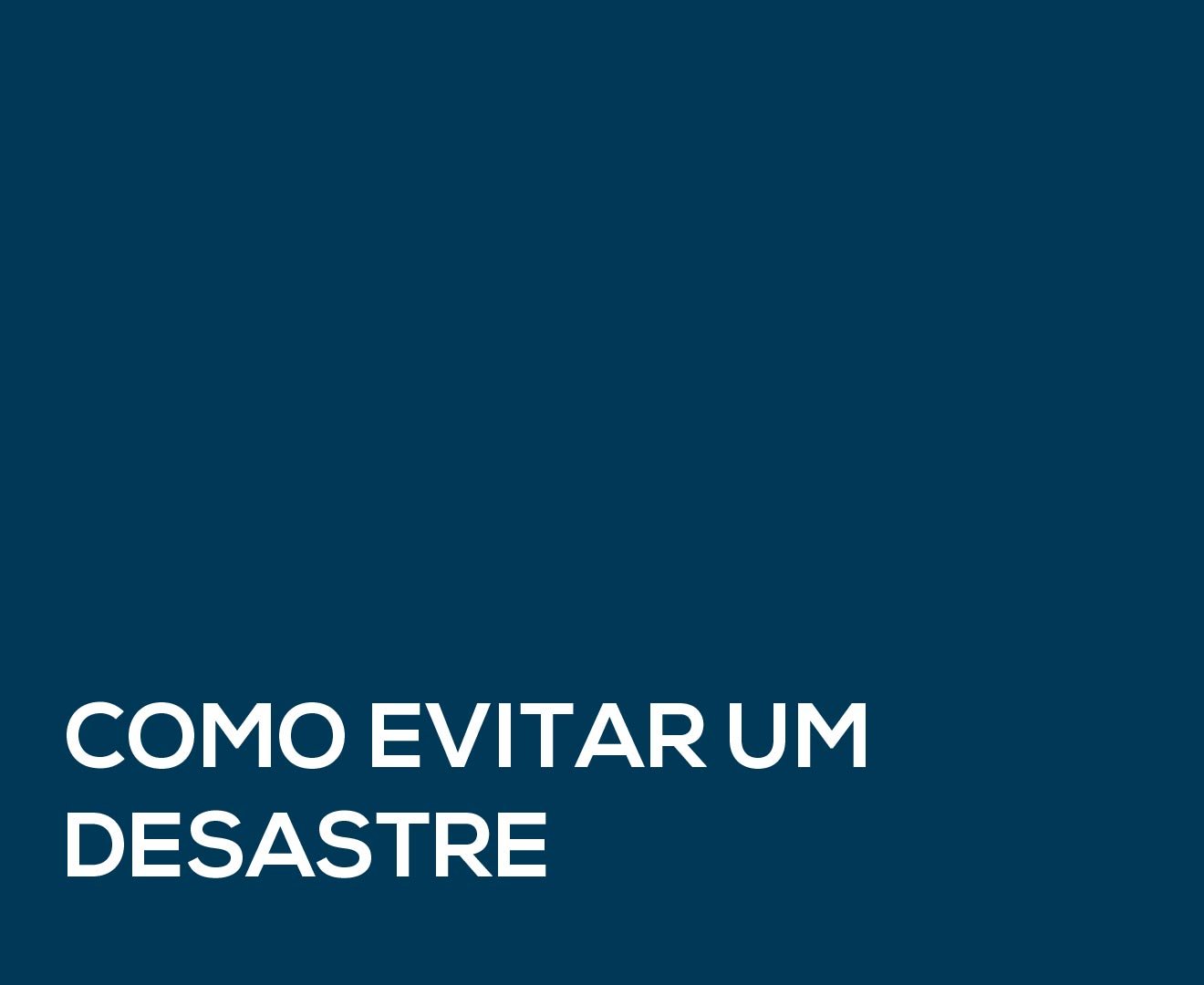 COMO EVITAR UM DESASTRE